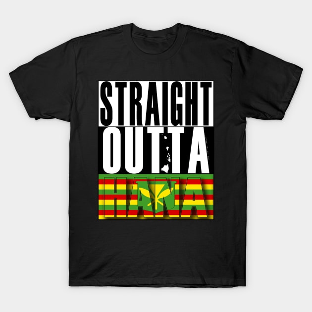 Straight Outta Hana, Maui Hawai'i Kanaka Maoli Flag by Hawaii Nei All Day T-Shirt by hawaiineiallday